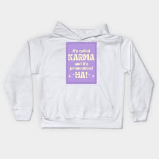 It's Called Karma And It's Pronounced HA! Kids Hoodie